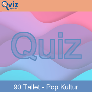 Quiz - 90 Tallet Pop Kultur