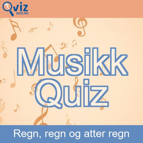 Regn, regn og atter regn musikk quiz
