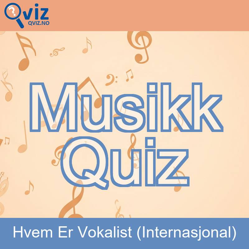 Musikk Quiz - Hvem Er Vokalist (Internasjonal)