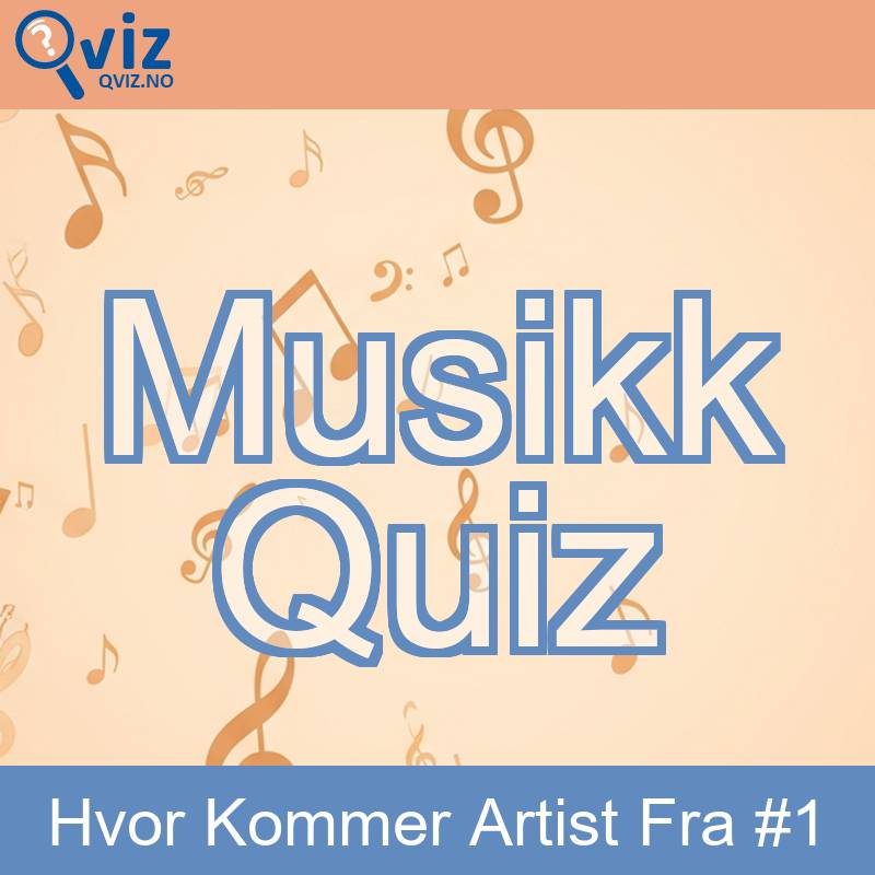 Musikk Quiz - Hvor Kommer Artist Fra #1