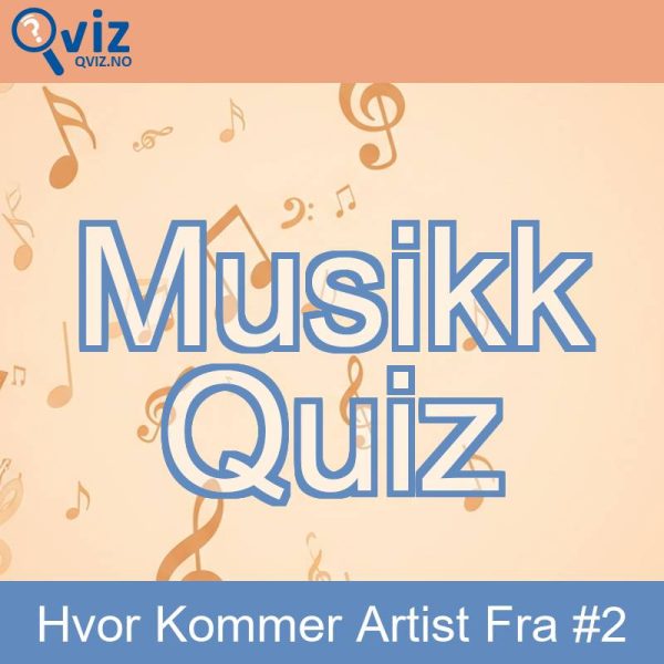 Musikk Quiz - Hvor Kommer Artist Fra #2