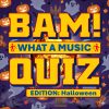 BAM! What a music quiz Halloween