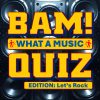BAM! What a Music Quiz Let's Rock