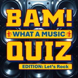 BAM! What a Music Quiz Let's Rock