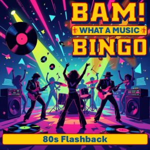 BAM! What a Music Bingo 80s Flashback