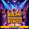 BAM! What a Music Bingo Ladies Night